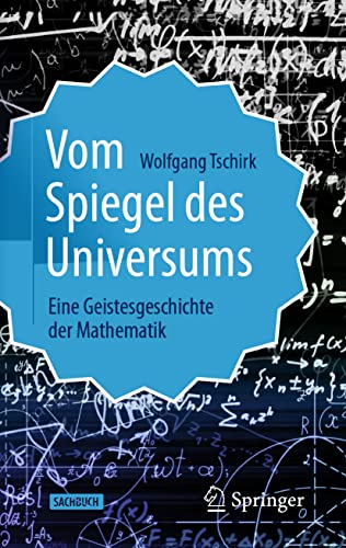 Vom Spiegel des Universums: Eine Geistesgeschichte der Mathematik von Springer
